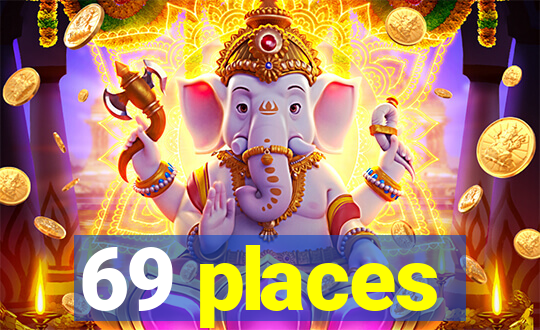 69 places